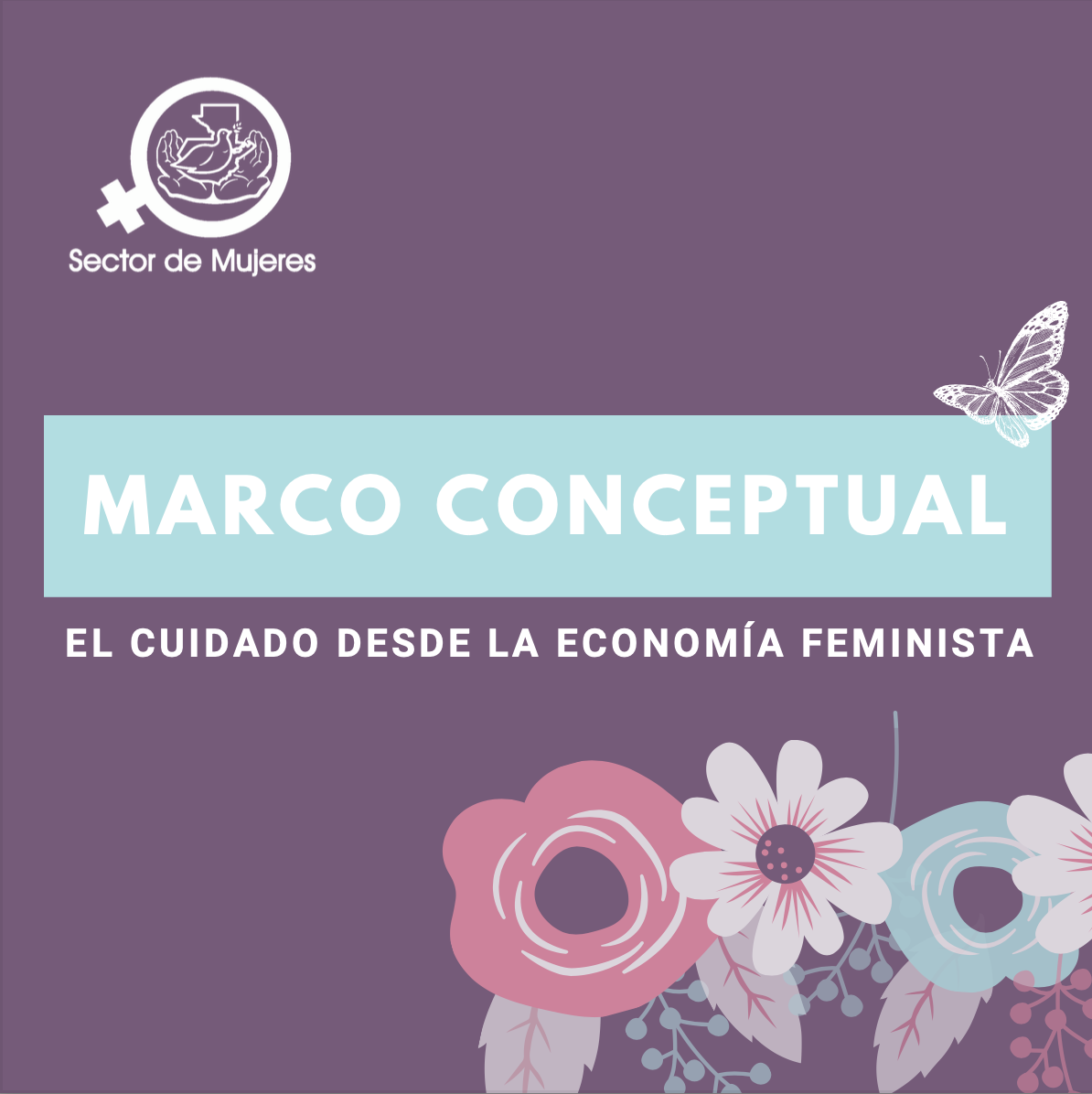 Marco conceptual – El cuidado desde la Economía Feminista